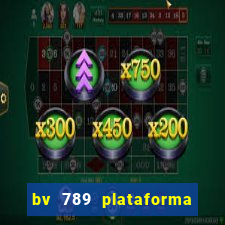 bv 789 plataforma de jogos